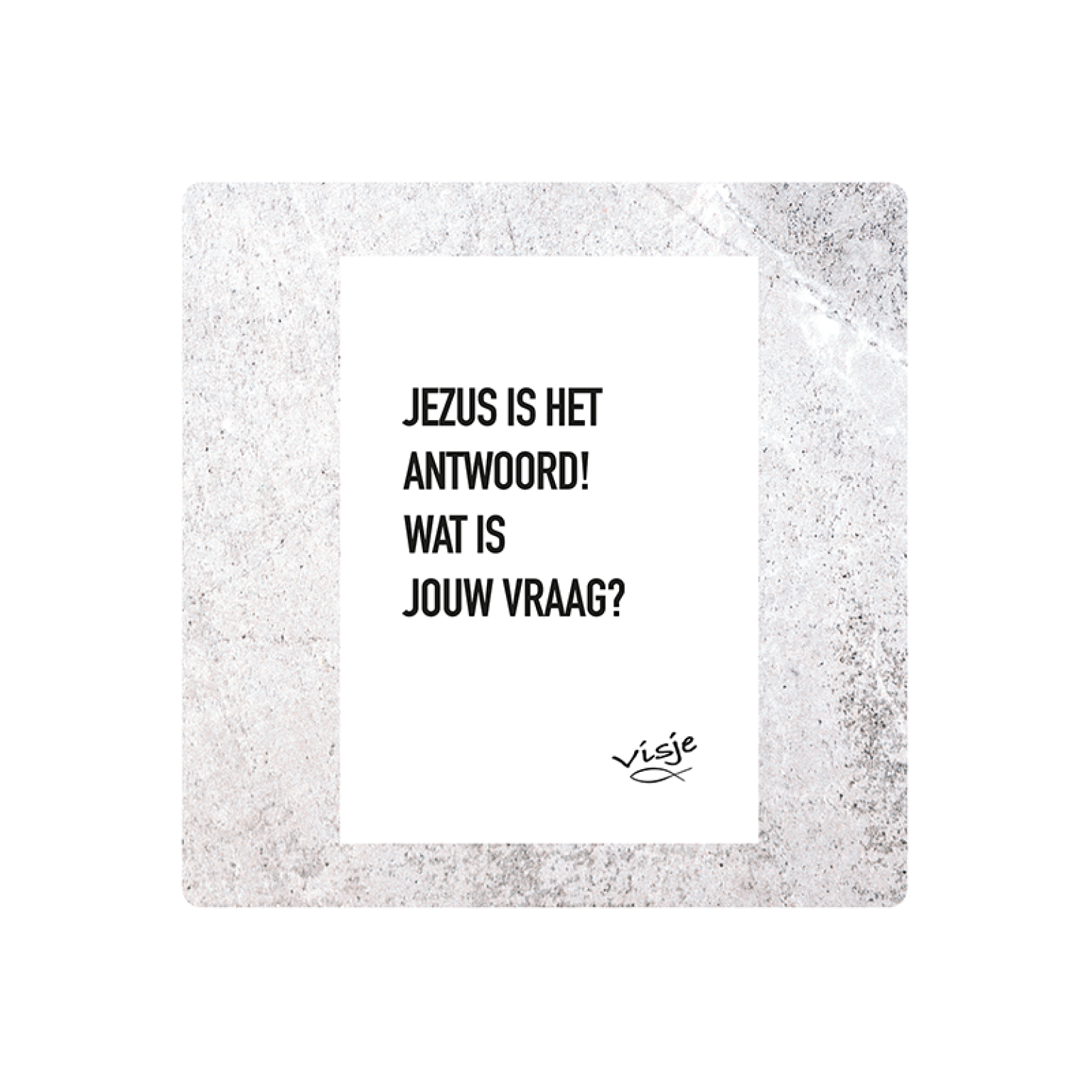 V16016 Visje Cadeaubordjes 15x15 Jezus het antwoord 38109604