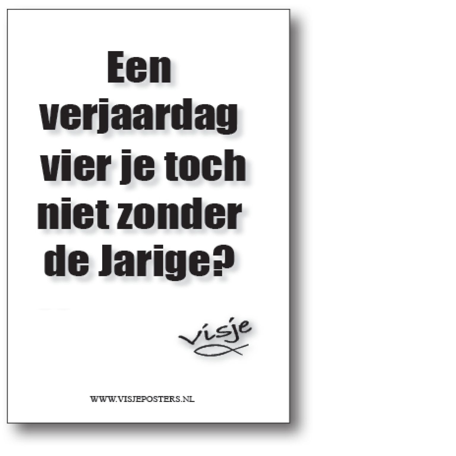 Minikaart 'Een verjaardag vier je toch ook niet zonder jarige?' - Visje - 46041 -  Visje kerstkaarten bij MajesticAlly