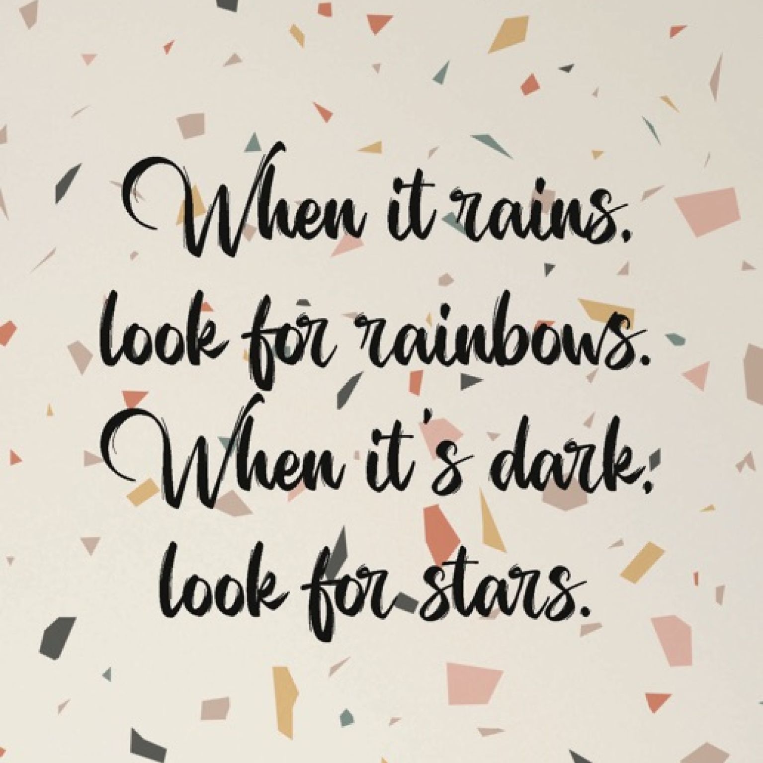 Kaart 'When it rains, look for rainbows. When it's dark, look for stars.'