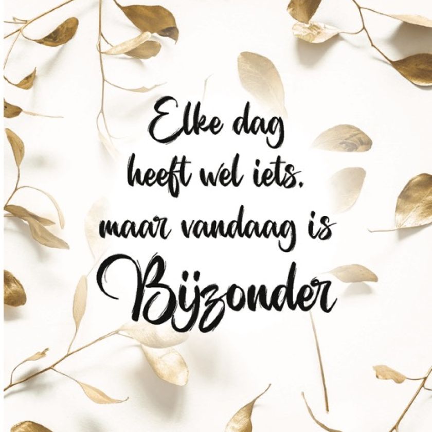 Kaart 'Elke dag heeft wel iets, maar vandaag is bijzonder'