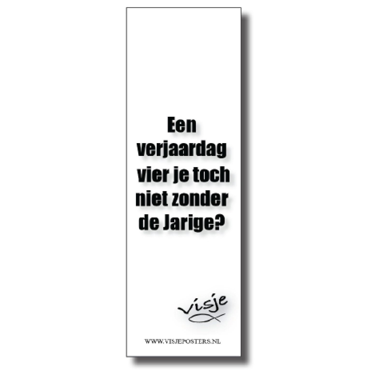 Boekenlegger 'Een verjaardag vier je niet zonder de jarige' - Visje - 44890 -  Kerst boekenleggers bij MajesticAlly