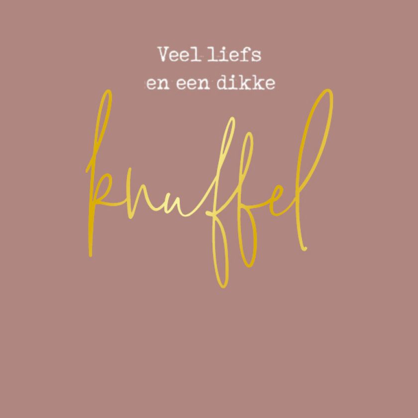 MA52044 - Kaart 'Veel liefs en een dikke knuffel' - met goudfolie