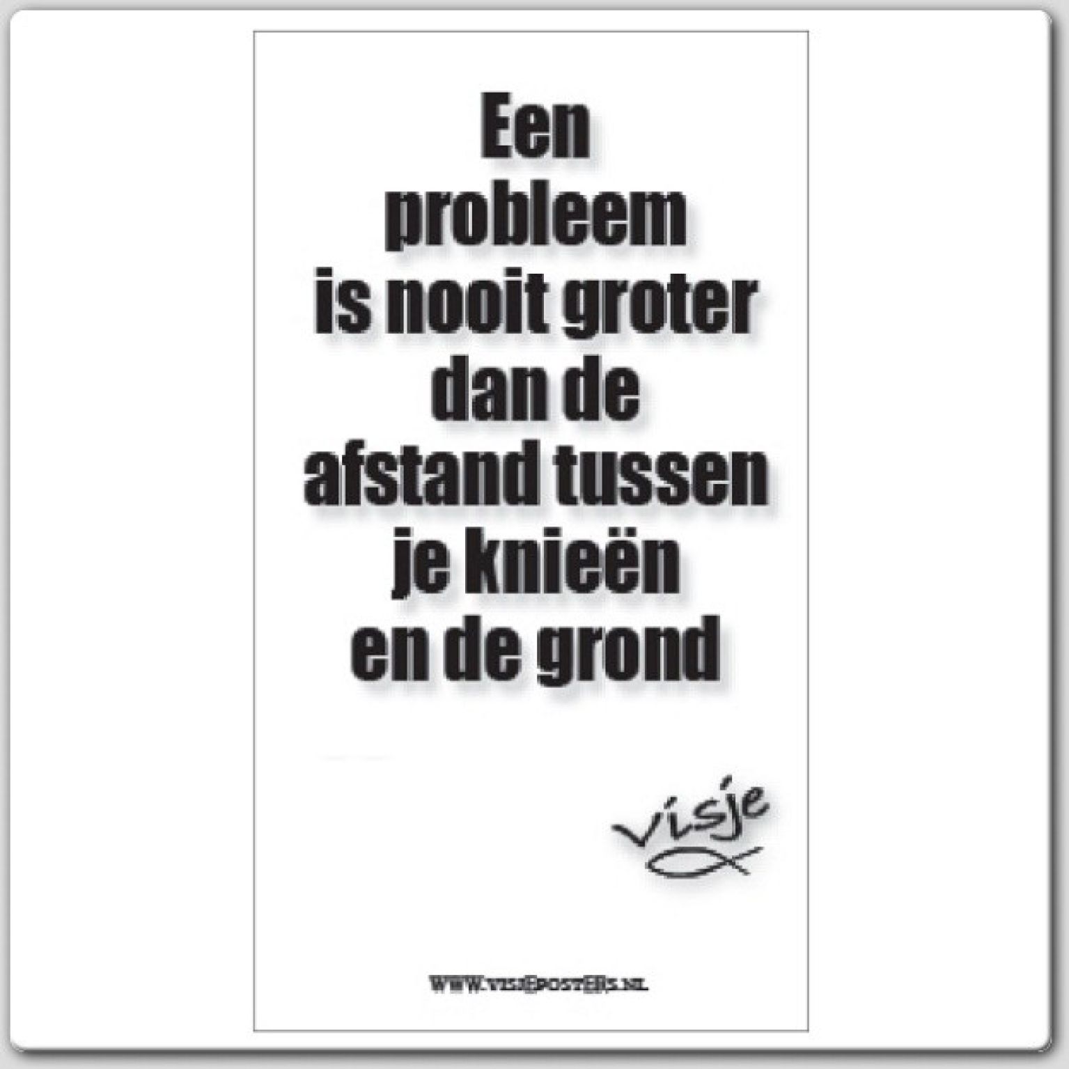 minikaart Visje 'Een probleem is nooit groter'