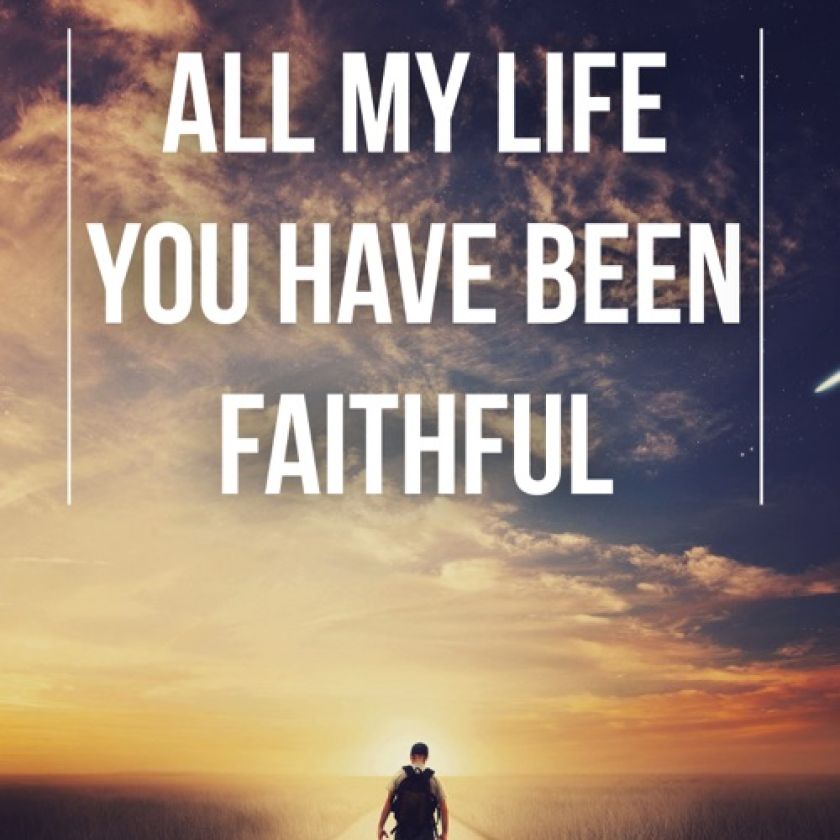 A4 poster met de tekst 'All my life You have been faithful'