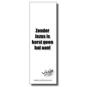 Boekenlegger 'Zonder Jezus is kerst geen bal aan' - Visje - 44887 -  Kerst boekenleggers bij MajesticAlly