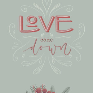 Kerstkaart 'Love came down'