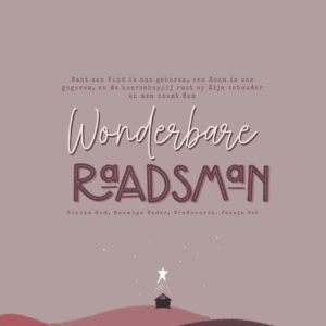 Kerstkaart 'Want een Kind is ons geboren, een Zoon is ons gegeven, en de heerschappij rust op Zijn schouder en men noemt Hem Wonderbare Raadsman, Sterke God, Eeuwige Vader, Vredevorst'