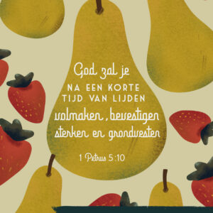 Kaart "God zal je na een korte tijd van lijden volmaken, bevestigen, sterken en grondvesten - 1 Petrus 5:10 - Beterschap & Sterkte"